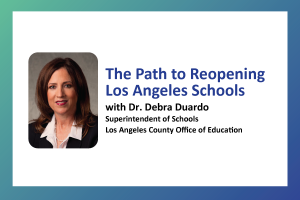 The Path to Opening LA Schools with Dr. Debra Duardo