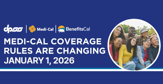 Medi-Cal Coverage Rules are Changing